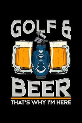 Book cover for Golf & Beer That's Why I'm Here