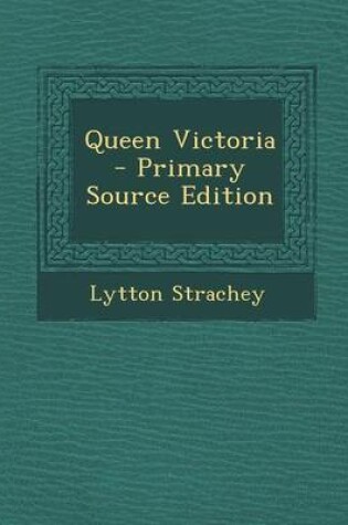 Cover of Queen Victoria - Primary Source Edition
