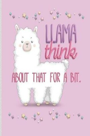 Cover of Llama Think About That For A Bit