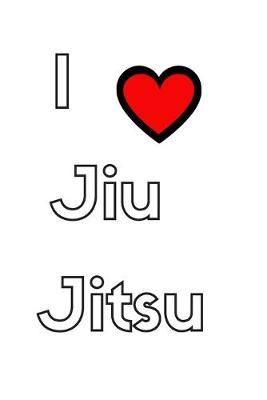 Cover of I Love Jiu Jitsu