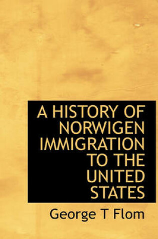 Cover of A History of Norwigen Immigration to the United States