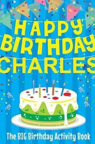 Cover of Happy Birthday Charles - The Big Birthday Activity Book