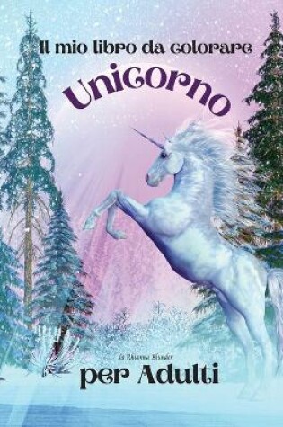 Cover of Il mio libro da colorare Unicorno per adulti