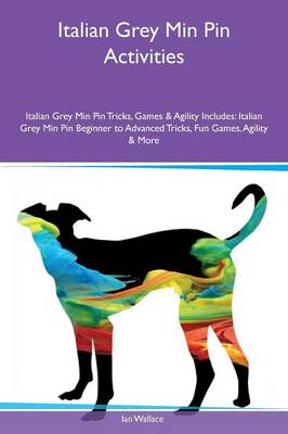 Book cover for Italian Grey Min Pin Activities Italian Grey Min Pin Tricks, Games & Agility Includes