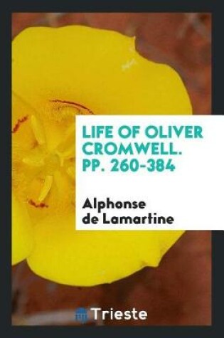 Cover of Life of Oliver Cromwell. Pp. 260-384