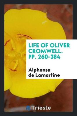 Book cover for Life of Oliver Cromwell. Pp. 260-384