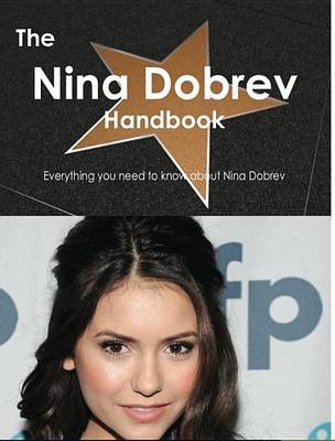 Book cover for The Nina Dobrev Handbook - Everything You Need to Know about Nina Dobrev