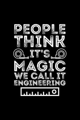 Book cover for People Think It's Magic We Call It Engineering