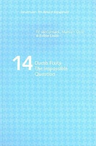 Cover of Dumb Fixity: the Impossible Question