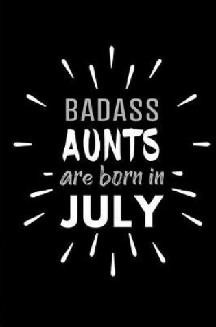 Cover of Badass Aunts Are Born In July