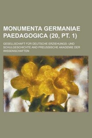Cover of Monumenta Germaniae Paedagogica (20, PT. 1)