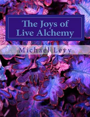 Book cover for The Joys of Live Alchemy