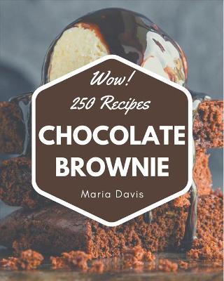 Book cover for Wow! 250 Chocolate Brownie Recipes