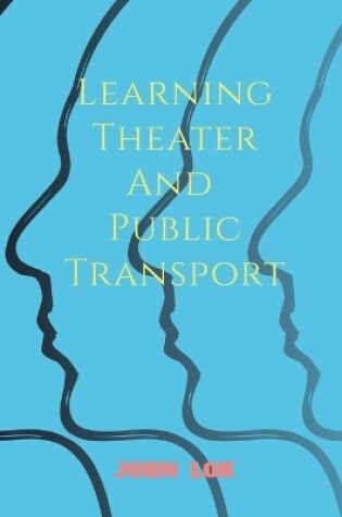 Cover of Learning Theater And Public Transport