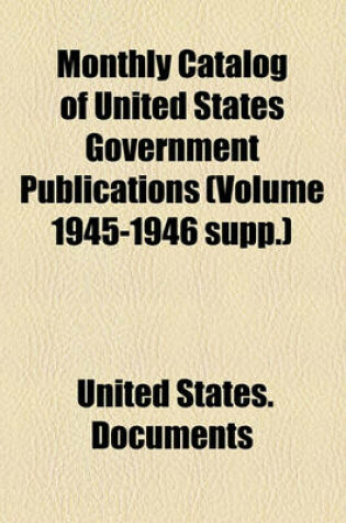 Cover of Monthly Catalog of United States Government Publications (Volume 1945-1946 Supp.)