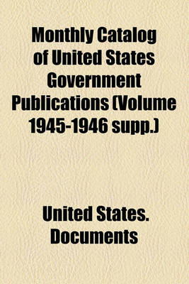 Book cover for Monthly Catalog of United States Government Publications (Volume 1945-1946 Supp.)