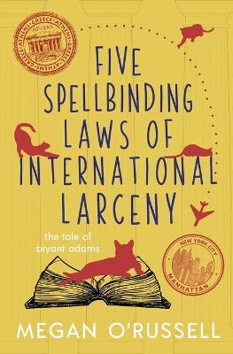Book cover for Five Spellbinding Laws of International Larceny