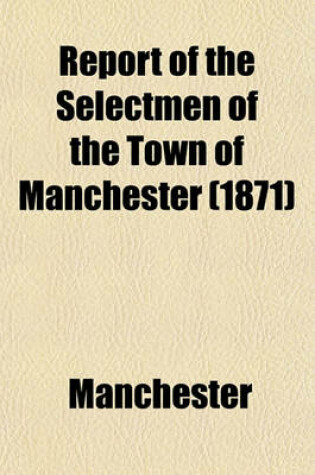 Cover of Report of the Selectmen of the Town of Manchester (1871)