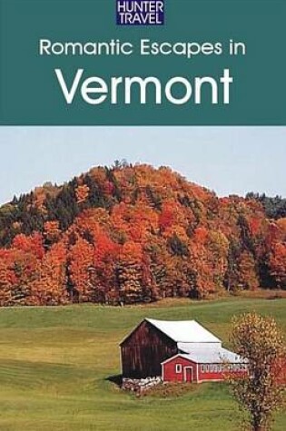 Cover of Romantic Escapes in Vermont