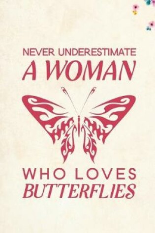 Cover of Never Underestimate a Woman Who Loves Butterflies