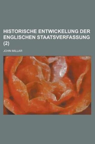 Cover of Historische Entwickelung Der Englischen Staatsverfassung Volume 2