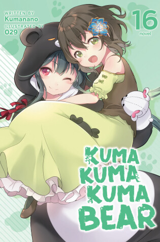 Cover of Kuma Kuma Kuma Bear (Light Novel) Vol. 16