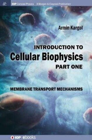 Cover of Introduction to Cellular Biophysics, Volume 1