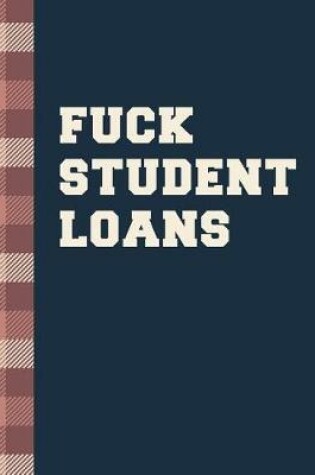 Cover of Fuck Student Loans