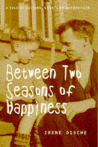 Cover of Between Two Seasons of Happiness