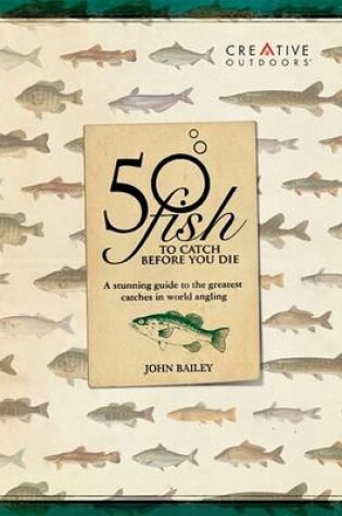 Cover of 50 Fish to Catch Before You Die