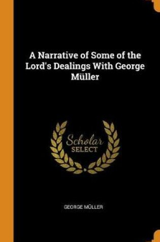 Cover of A Narrative of Some of the Lord's Dealings with George Muller