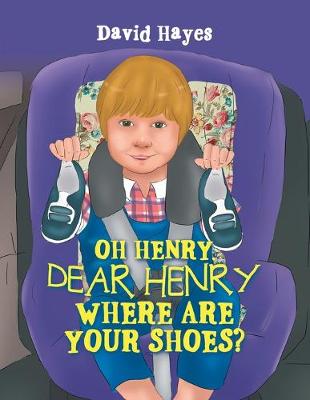 Book cover for Oh Henry, Dear Henry Where Are Your Shoes?