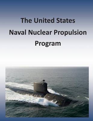 Book cover for The United States Naval Nuclear Propulsion Program