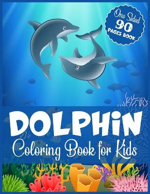 Book cover for Dolphin Coloring Book For Kids One Sided 90 Pages Book