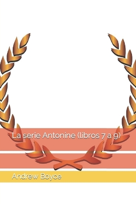 Book cover for La serie Antonine (libros 7 a 9)