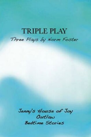 Cover of Triple Play: Three Plays by Norm Foster