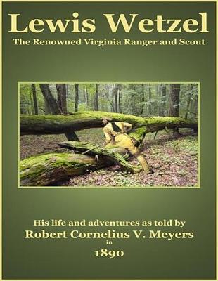 Book cover for Lewis Wetzel - The Renowned Virginia Ranger and Scout