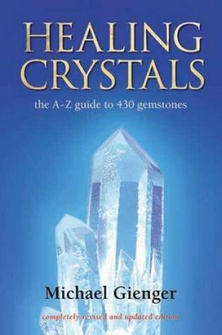 Cover of Healing Crystals: The a - Z Guide to 430 Gemstones