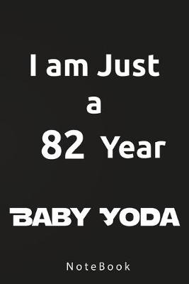 Book cover for I am Just a 82 Year Baby Yoda