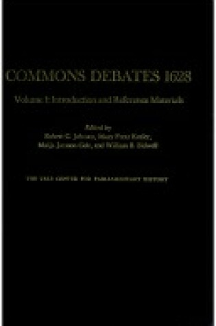 Cover of Commons Debates 1628, Volume 1:  Introduction and Reference Materials