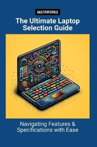 Cover of The Ultimate Laptop Selection Guide