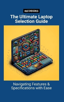 Book cover for The Ultimate Laptop Selection Guide