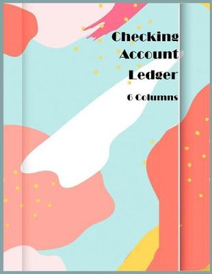 Book cover for Checking Account Ledger 6 Columns