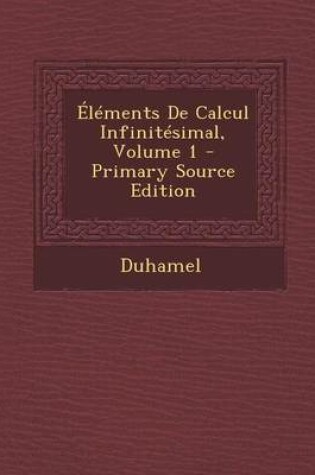 Cover of Elements de Calcul Infinitesimal, Volume 1