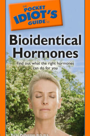 Cover of The Pocket Idiot's Guide to Bioidentical Hormones