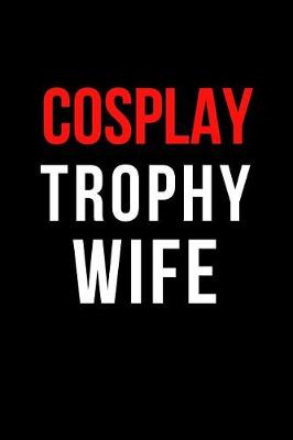 Book cover for Cosplay Trophy Wife