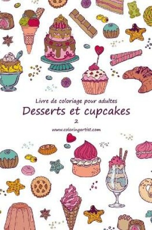 Cover of Livre de coloriage pour adultes Desserts et cupcakes 2