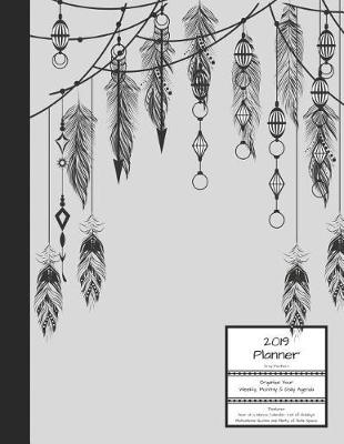 Book cover for 2019 Gray Feathers Planner Organize Your Weekly, Monthly, & Daily Agenda