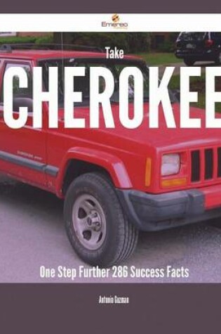 Cover of Take Cherokee One Step Further - 286 Success Facts