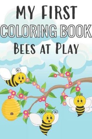 Cover of My First Coloring Book Bees at Play